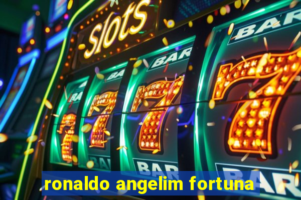 ronaldo angelim fortuna